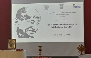 Consulate General of India, Sittwe commemorated 155th Birth Anniversary of Mahatma Gandhi in collaboration with Embassy of India, Yangon at Swami Vivekananda Cultural Center, Yangon on 2nd October 2024